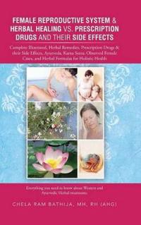 Female Reproductive System & Herbal Healing vs. Prescription Drugs and Their Side Effects