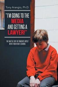I'm Going to the Media and Getting a Lawyer!