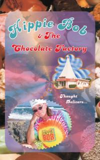 Hippie Bob & the Chocolate Factory