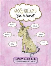 Giddy Gilbert Goes to School