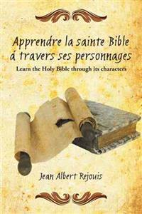 Kirjan kansi "Apprendre La Sainte Bible a Travers Ses Personnages"