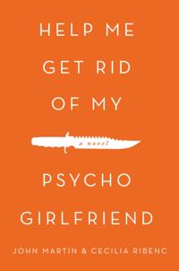 Help Me Get Rid of My Psycho Girlfriend