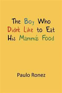 The Boy Who Didn't Like to Eat His Mamma's Food