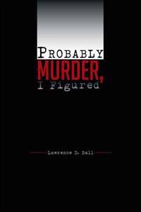 Probably Murder, I Figured