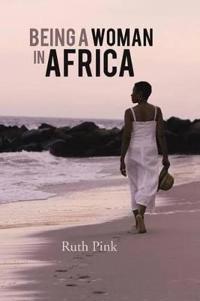 Bokomslag för "Being a Woman in Africa"