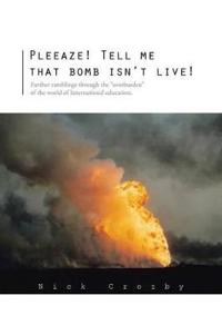 Bokomslag for "Pleeaze! Tell me that bomb isn't live!"