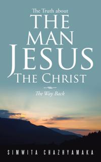 Truth About the Man Jesus the Christ