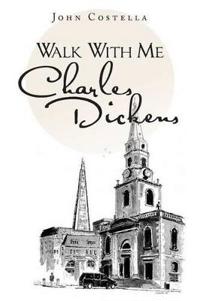Bokomslag for "Walk With Me Charles Dickens"