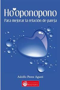 Ho'oponopono: Para Mejorar La Relacion de Pareja