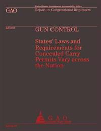 Gun Control: States' Laws and Requirements for Concealed Carry Permits Vary across the Nation
