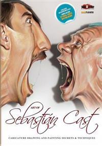 Art of Sebastian Cast: Caricatures: Drawing and Painting Secrets & Techniques