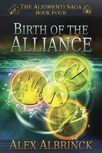 Bokomslag för "Birth of the Alliance (the Aliomenti Saga - Book 4)"