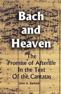 Bach and Heaven: The Promise Of Afterlife In The Text Of The Cantatas