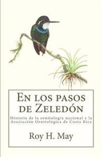 En los pasos de Zeledón: Historia de la ornitología nacional y la Asociación Ornitológica de Costa Rica