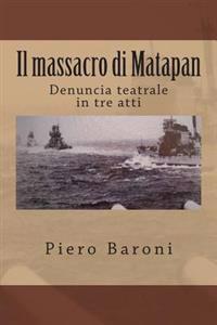 Il massacro di Matapan: Denuncia teatrale in tre atti