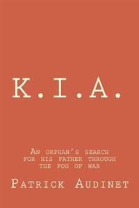 K.I.A.: An orphan's search for his father through the fog of war