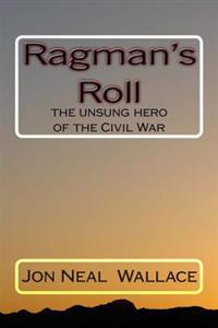 Ragman's Roll: the unsung hero of the Civil War