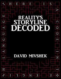 Reality's Storyline Decoded