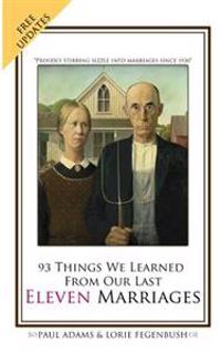 93 Things We Learned From Our Last Eleven Marriages