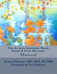 The Ariana Institute Head, Hand & Foot Massage: Manual