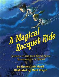 A Magical Racquet Ride: Journey to the Four Grand Slam Tournaments of Tennis