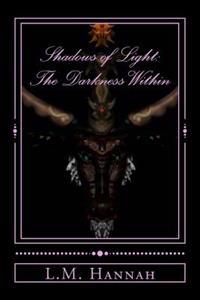 Shadows of Light: The Darkness Within