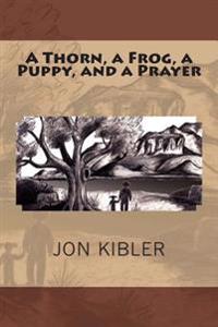 A Thorn, a Frog, a Puppy, and a Prayer