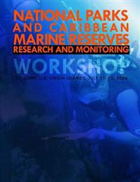 National Parks and Caribbean Marine Reserves Research and Monitoring Workshop: St. John, U.S. Virgin Islands, July 11-13, 2006