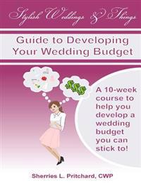 Stylish Weddings & Things Guide to Developing Your Wedding Budget: 10-Week Course to Help You Develop a Wedding Budget You Can Stick To!