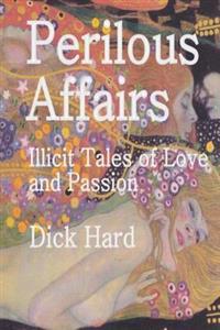 Perilous Affairs: Illicit Tales of Love and Passion