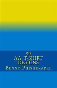 99 AA T-Shirt Designs: Volume One
