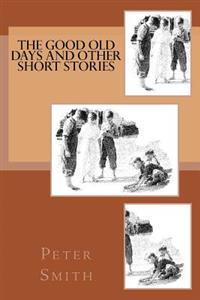 The Good Old Days and other Short Stories
