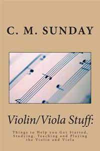 Violin/Viola Stuff: Things to Help you Get Started, Studying, Teaching and Playing the Violin and Viola