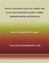 Woody Vegetation and Fuel Survey for Evaluating Wildfire Hazard in Three Fredericksburg Battlefields