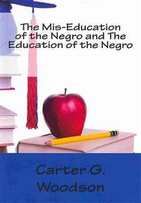 The Mis-Education of the Negro and The Education of the Negro