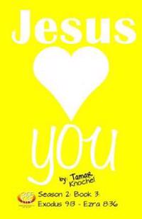 Jesus Loves You - Exodus 9:13-ezra 8:36