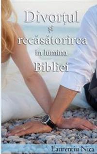 Divortul Si Recasatorirea in Lumina Bibliei