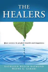 The Healers: Your access to perfect health and happiness