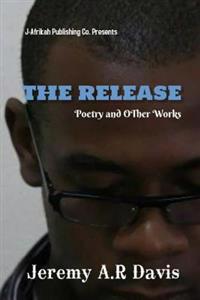 The Release: Collected poems and other Works