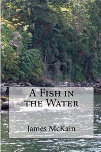 A Fish in the Water