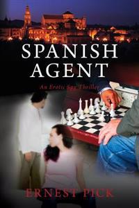 Spanish Agent: An Erotic Spy Thriller