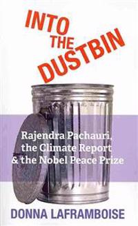 Into the Dustbin: Rajendra Pachauri, the Climate Report & the Nobel Peace Prize
