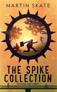 The Spike collection: Ten random short stories