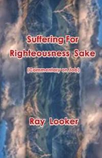 Suffering for Righteousness Sake: Commentary on Job
