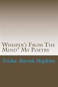 Whisper's From The Mind* My Poetry