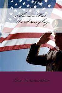Athena's Plot: The Screenplay: Seize the plot. Nothing comes without it.