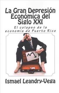 La gran depresión económica del siglo XXI: El colapso de la economía de Puerto Rico
