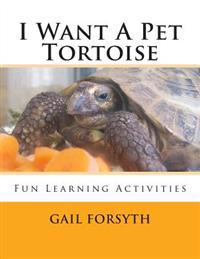 I Want A Pet Tortoise