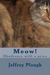 Meow!: Obedience with a Price