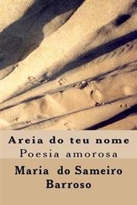 Areia do teu nome: Poesia amorosa